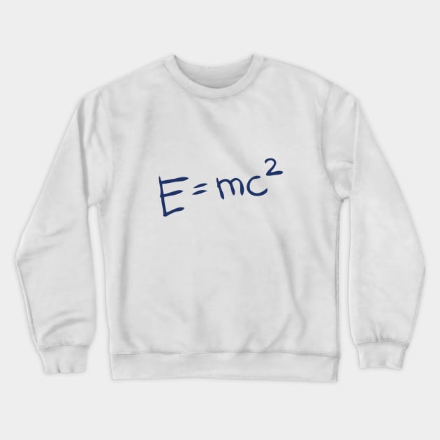 E = mc2 , mass–energy equivalence , Albert Einstein's formula Crewneck Sweatshirt by Islanr